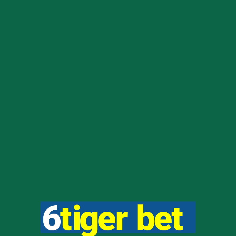 6tiger bet